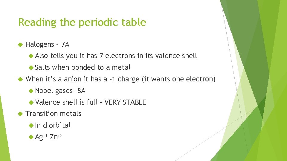 Reading the periodic table Halogens – 7 A Also tells you it has 7