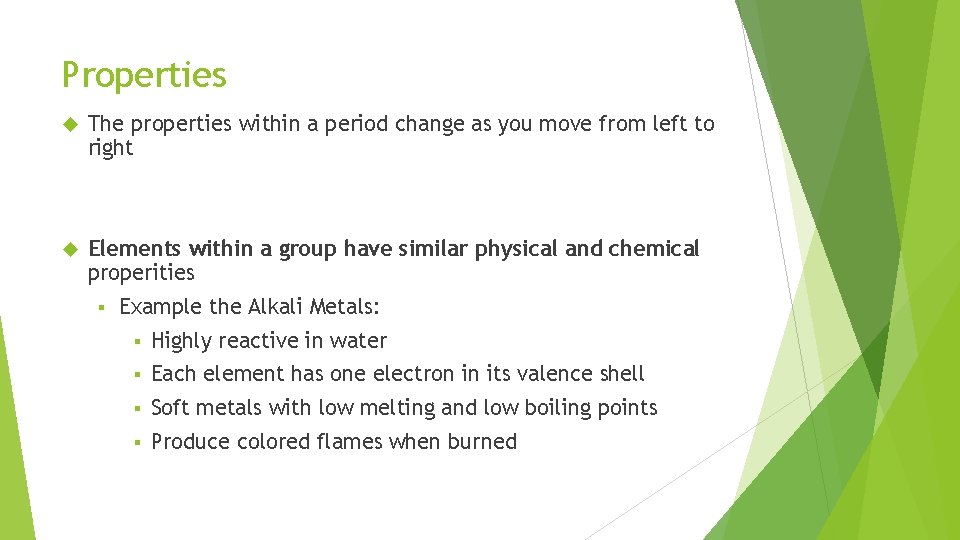 Properties The properties within a period change as you move from left to right