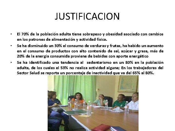 JUSTIFICACION • • • El 70% de la población adulta tiene sobrepeso y obesidad