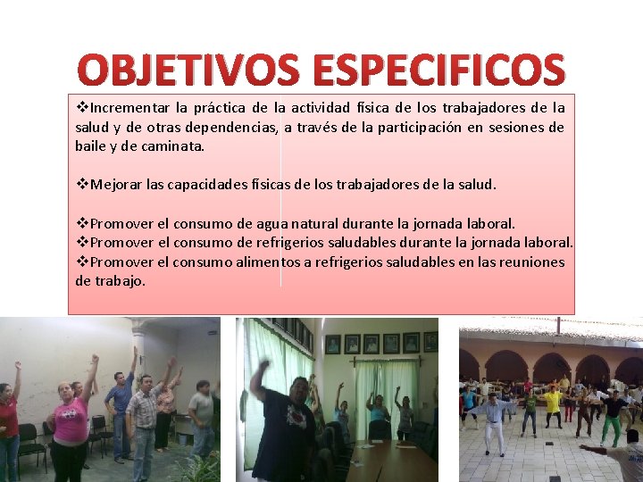 OBJETIVOS ESPECIFICOS v. Incrementar la práctica de la actividad física de los trabajadores de