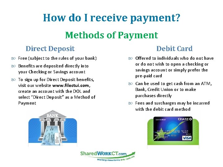 How do I receive payment? Methods of Payment Direct Deposit Free (subject to the