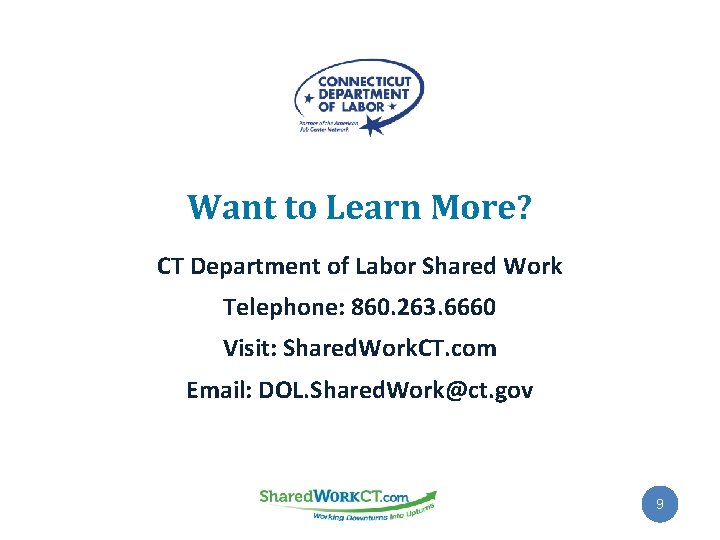 Want to Learn More? CT Department of Labor Shared Work Telephone: 860. 263. 6660