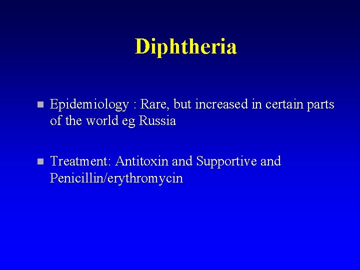 Diphtheria n Epidemiology : Rare, but increased in certain parts of the world eg