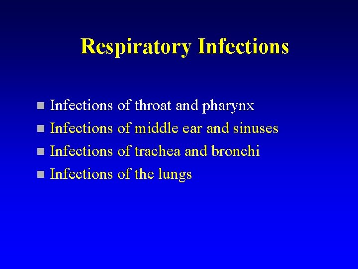 Respiratory Infections of throat and pharynx n Infections of middle ear and sinuses n