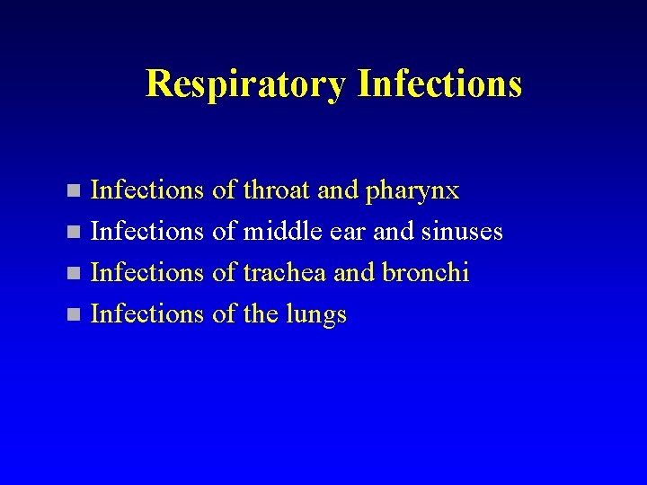 Respiratory Infections of throat and pharynx n Infections of middle ear and sinuses n