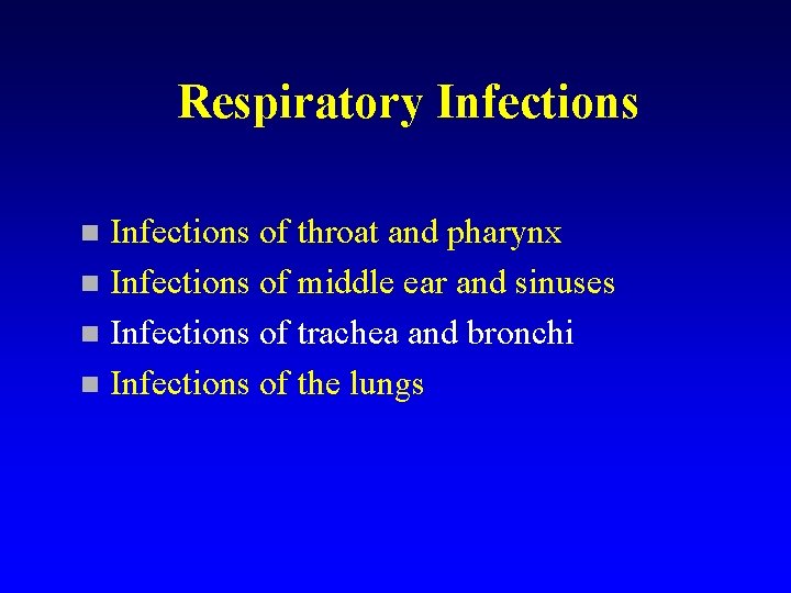 Respiratory Infections of throat and pharynx n Infections of middle ear and sinuses n