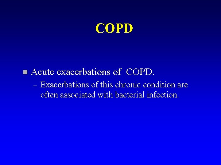 COPD n Acute exacerbations of COPD. – Exacerbations of this chronic condition are often