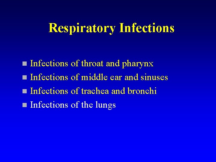 Respiratory Infections of throat and pharynx n Infections of middle ear and sinuses n