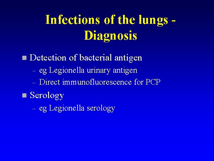 Infections of the lungs Diagnosis n Detection of bacterial antigen – – n eg