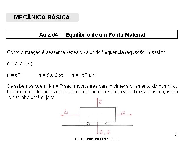 MENICA BÁSICA MEC NICA BÁSICA Aula 04 – Equilíbrio de um Ponto Material Como