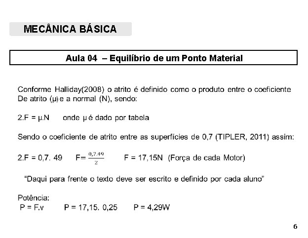 MENICA BÁSICA MEC NICA BÁSICA Aula 04 – Equilíbrio de um Ponto Material 6