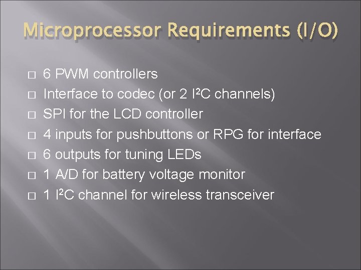 Microprocessor Requirements (I/O) � � � � 6 PWM controllers Interface to codec (or Microprocessor Requirements (I/O) � � � � 6 PWM controllers Interface to codec (or