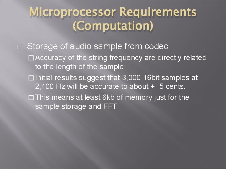 Microprocessor Requirements (Computation) � Storage of audio sample from codec � Accuracy of the Microprocessor Requirements (Computation) � Storage of audio sample from codec � Accuracy of the