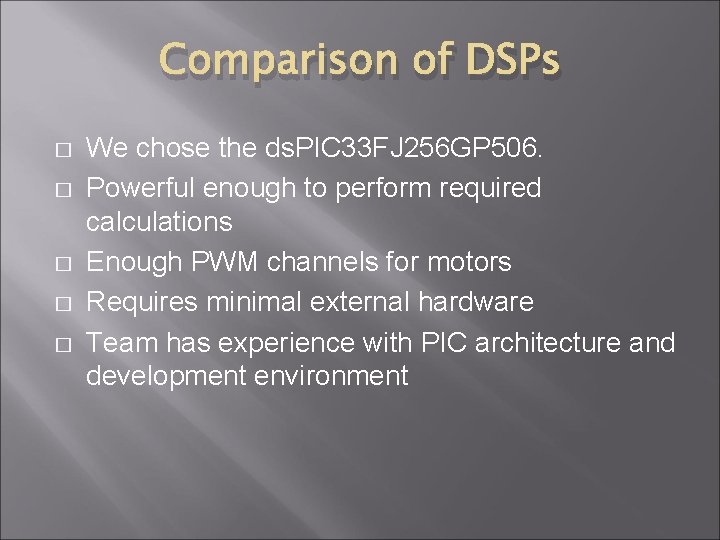 Comparison of DSPs � � � We chose the ds. PIC 33 FJ 256 Comparison of DSPs � � � We chose the ds. PIC 33 FJ 256