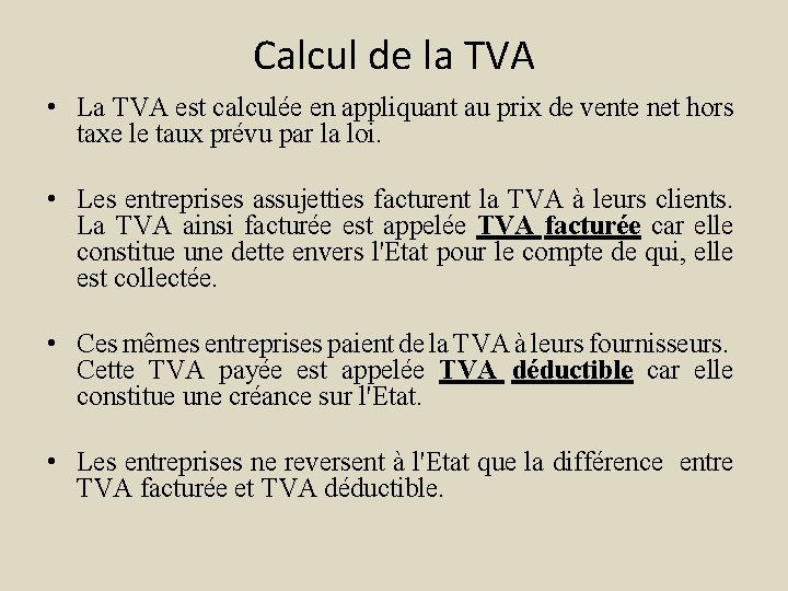 Calcul de la TVA • La TVA est calculée en appliquant au prix de