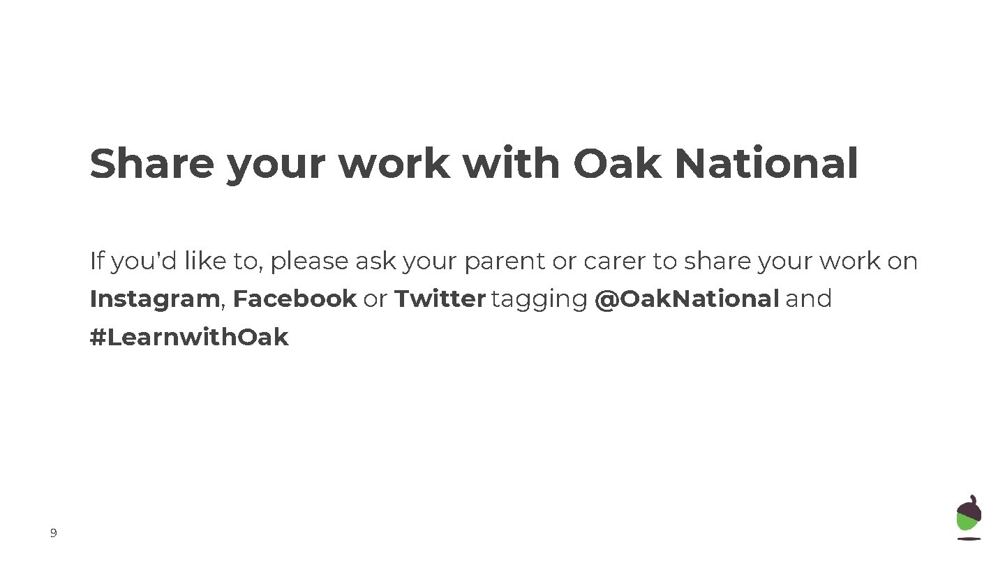 Share your work with Oak National If you'd like to, please ask your parent