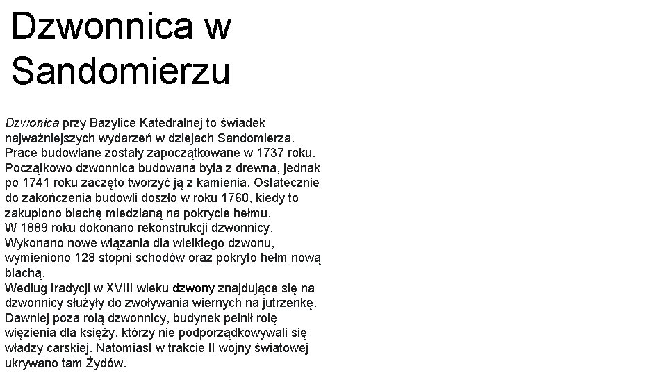 Dzwonnica w Sandomierzu Dzwonica przy Bazylice Katedralnej to świadek najważniejszych wydarzeń w dziejach Sandomierza.