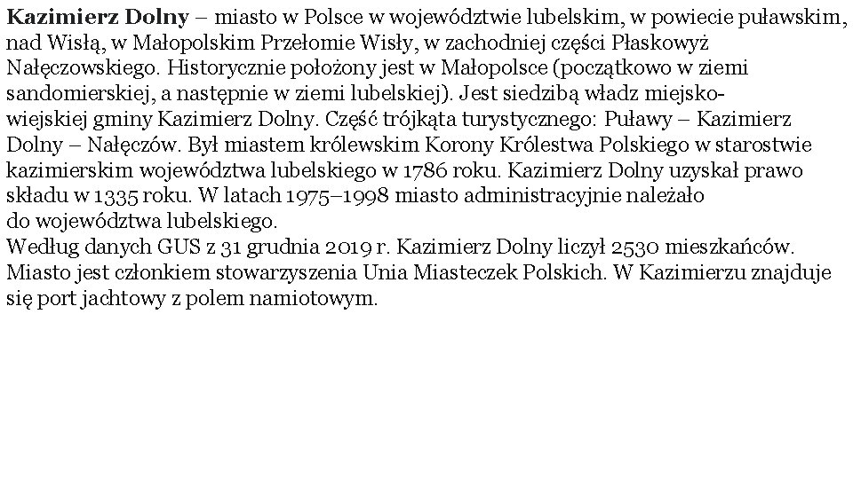 Kazimierz Dolny – miasto w Polsce w województwie lubelskim, w powiecie puławskim, nad Wisłą,