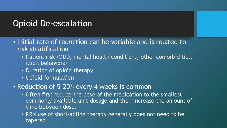 Opioid De-escalation • Initial rate of reduction can be variable and is related to