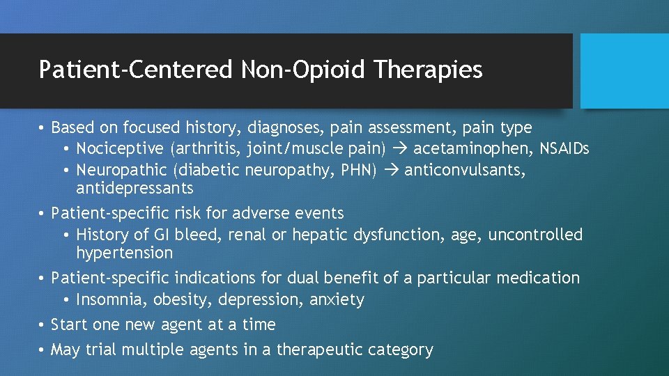 Patient-Centered Non-Opioid Therapies • Based on focused history, diagnoses, pain assessment, pain type •