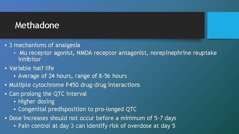 Methadone • 3 mechanisms of analgesia • Mu receptor agonist, NMDA receptor antagonist, norepinephrine