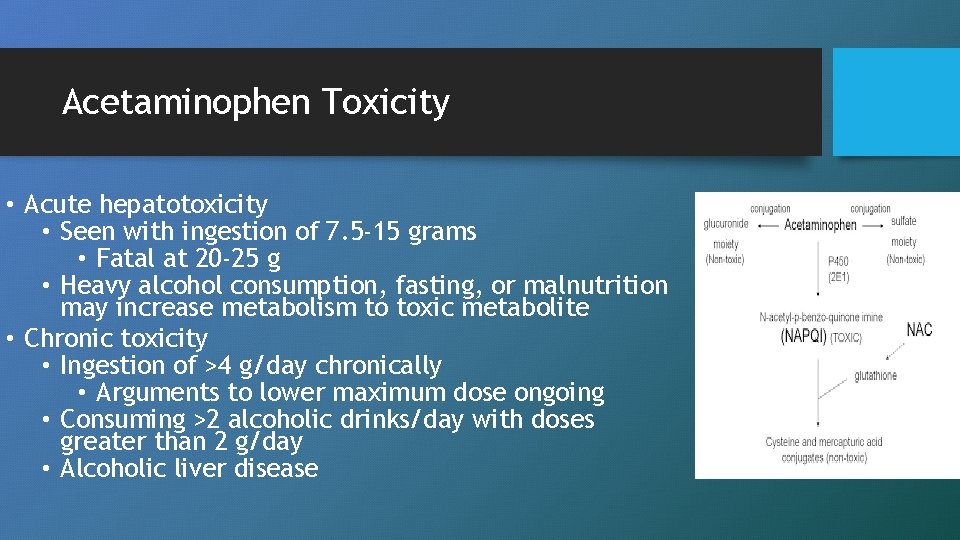 Acetaminophen Toxicity • Acute hepatotoxicity • Seen with ingestion of 7. 5 -15 grams