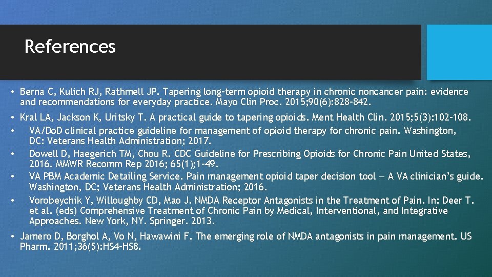 References • Berna C, Kulich RJ, Rathmell JP. Tapering long-term opioid therapy in chronic