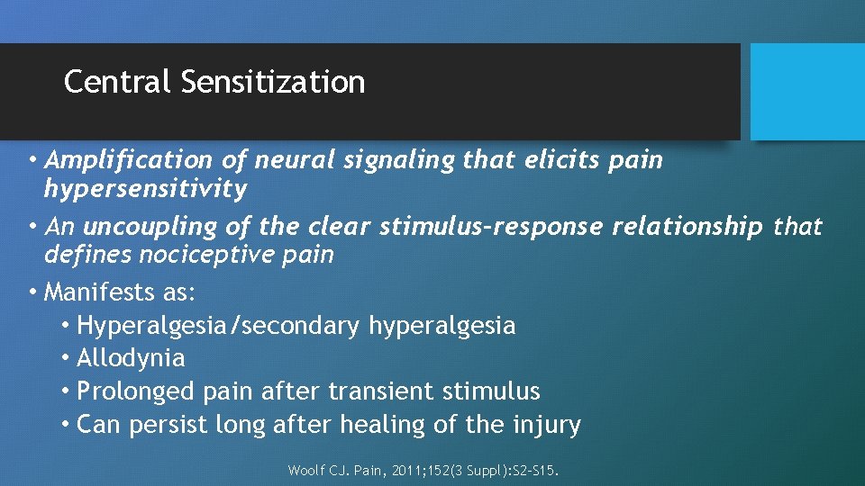 Central Sensitization • Amplification of neural signaling that elicits pain hypersensitivity • An uncoupling