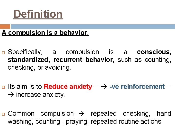 Definition A compulsion is a behavior. Specifically, a compulsion is a conscious, standardized, recurrent