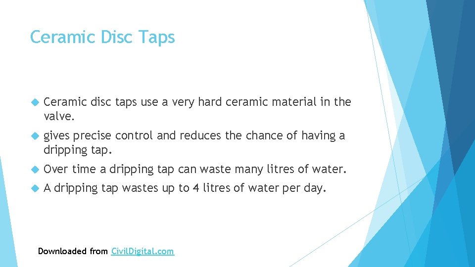 Ceramic Disc Taps Ceramic disc taps use a very hard ceramic material in the