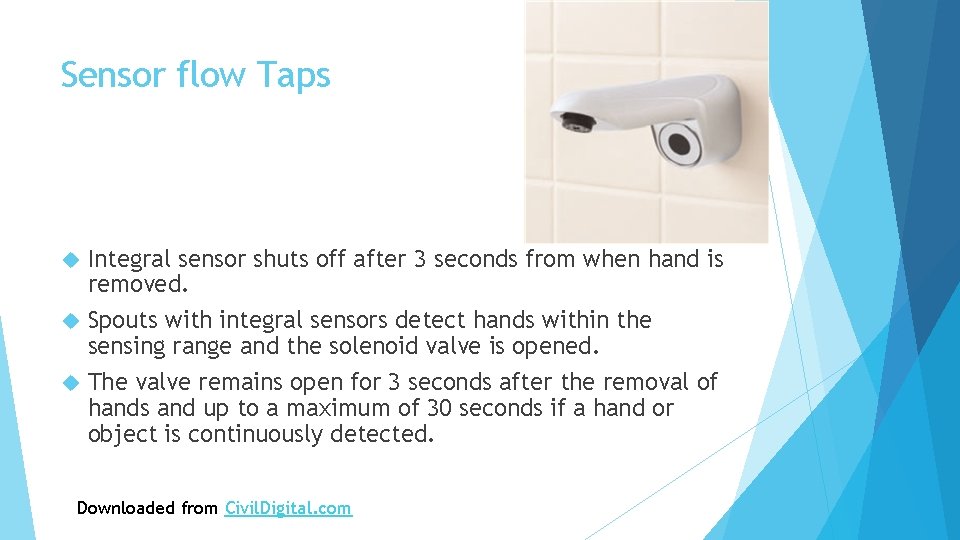 Sensor flow Taps Integral sensor shuts off after 3 seconds from when hand is