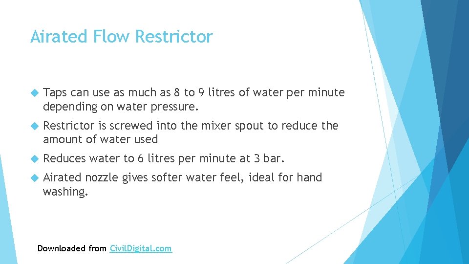 Airated Flow Restrictor Taps can use as much as 8 to 9 litres of