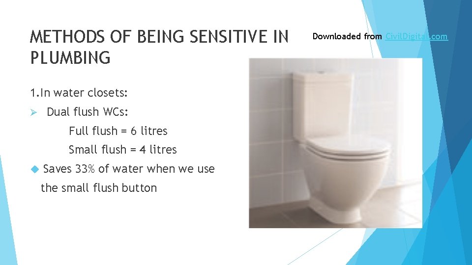 METHODS OF BEING SENSITIVE IN PLUMBING 1. In water closets: Ø Dual flush WCs: