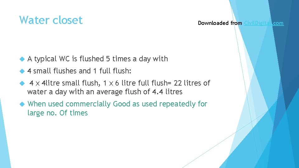 Water closet Downloaded from Civil. Digital. com A typical WC is flushed 5 times