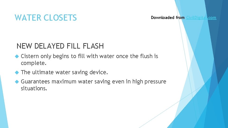 WATER CLOSETS Downloaded from Civil. Digital. com NEW DELAYED FILL FLASH Cistern only begins