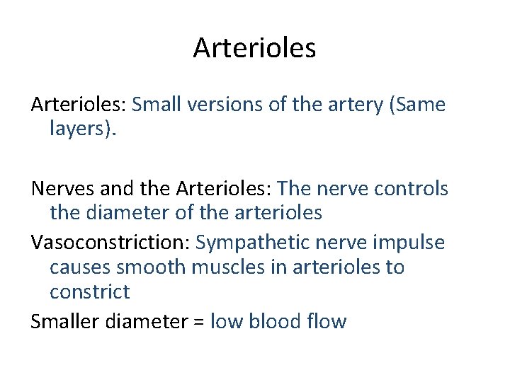 Arterioles: Small versions of the artery (Same layers). Nerves and the Arterioles: The nerve