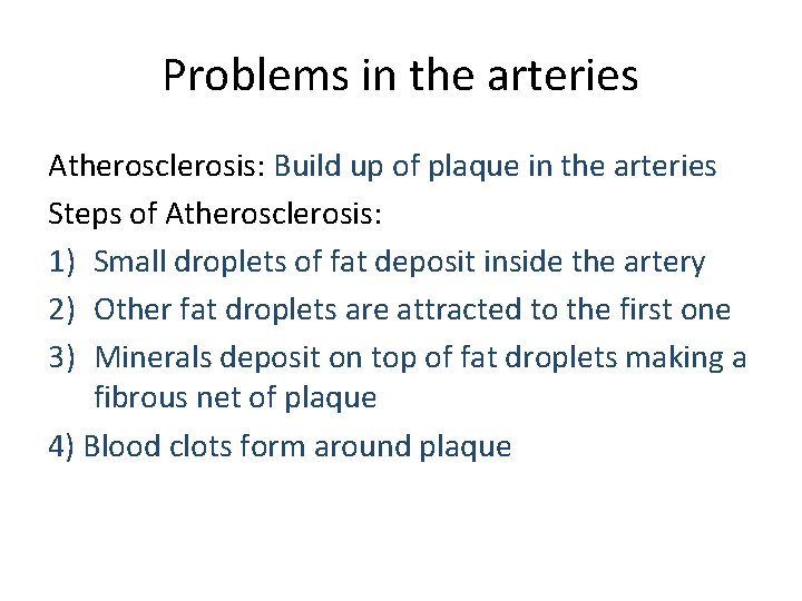 Problems in the arteries Atherosclerosis: Build up of plaque in the arteries Steps of