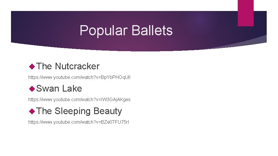 Popular Ballets The Nutcracker https: //www. youtube. com/watch? v=Bp. Yb. PHOq. Ul. I Swan