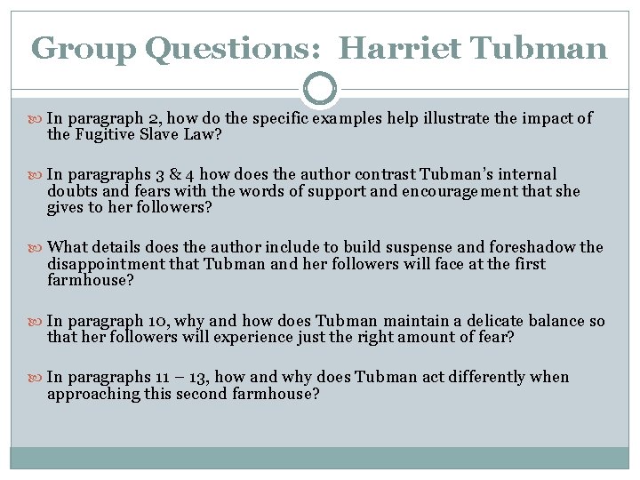 Group Questions: Harriet Tubman In paragraph 2, how do the specific examples help illustrate