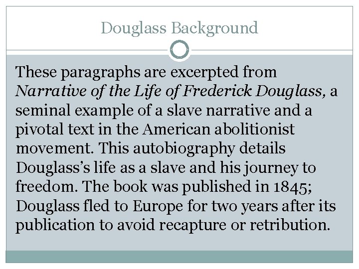 Douglass Background These paragraphs are excerpted from Narrative of the Life of Frederick Douglass,