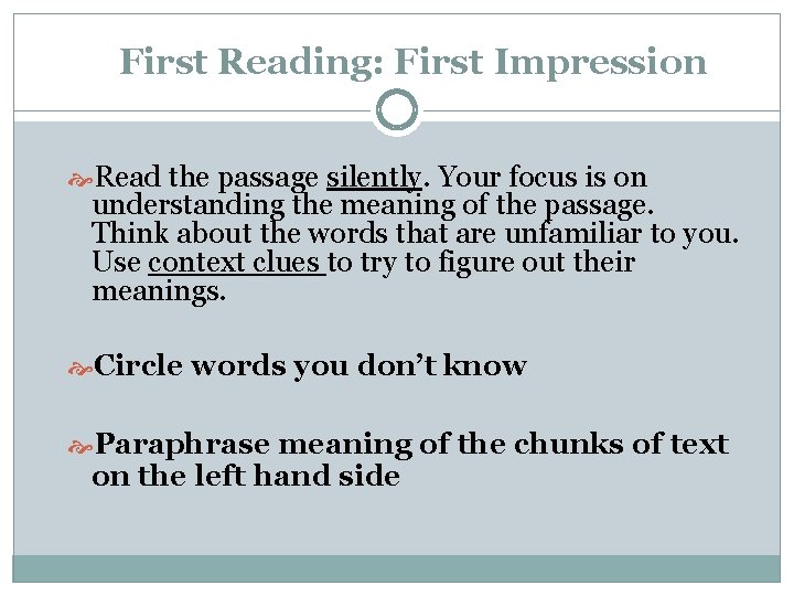 First Reading: First Impression Read the passage silently. Your focus is on understanding the