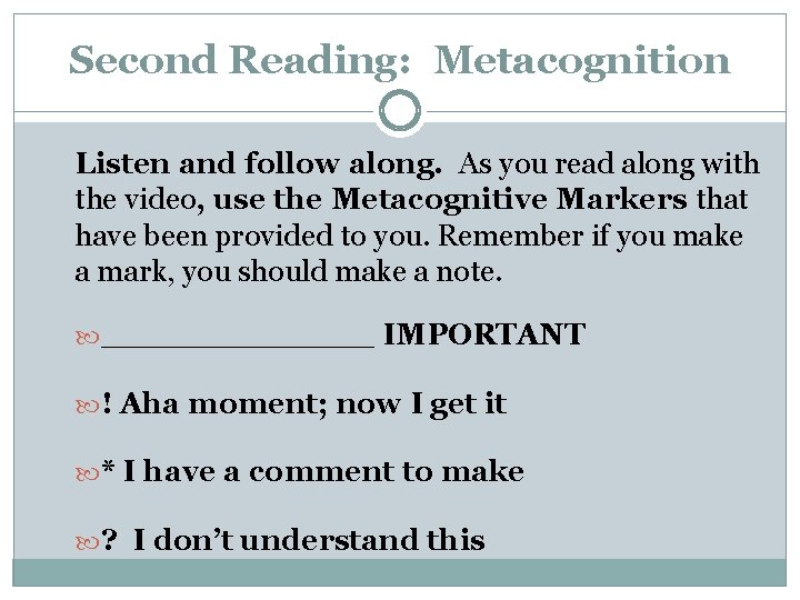 Second Reading: Metacognition Listen and follow along. As you read along with the video,