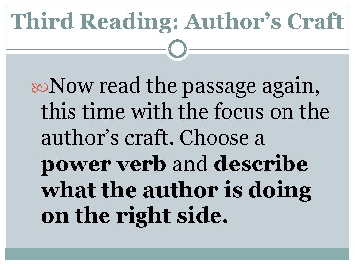 Third Reading: Author’s Craft Now read the passage again, this time with the focus