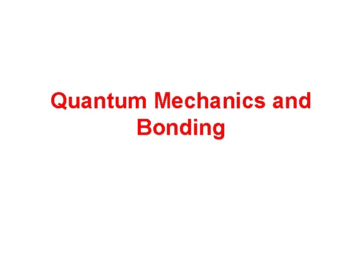 Quantum Mechanics and Bonding 