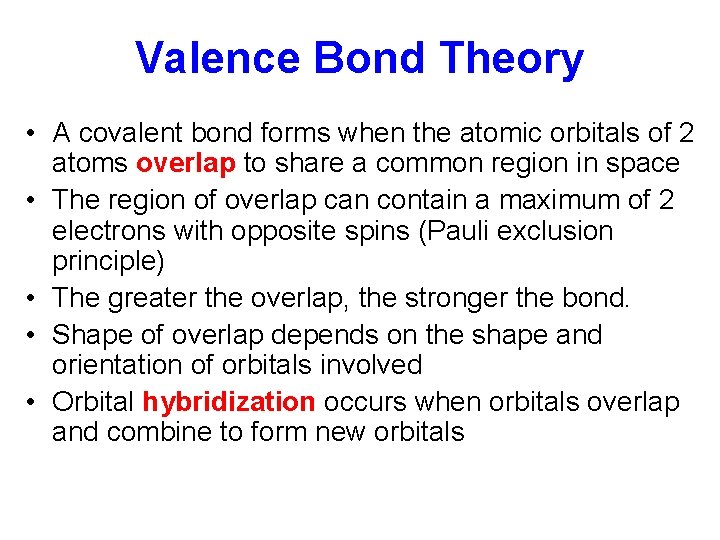 Valence Bond Theory • A covalent bond forms when the atomic orbitals of 2