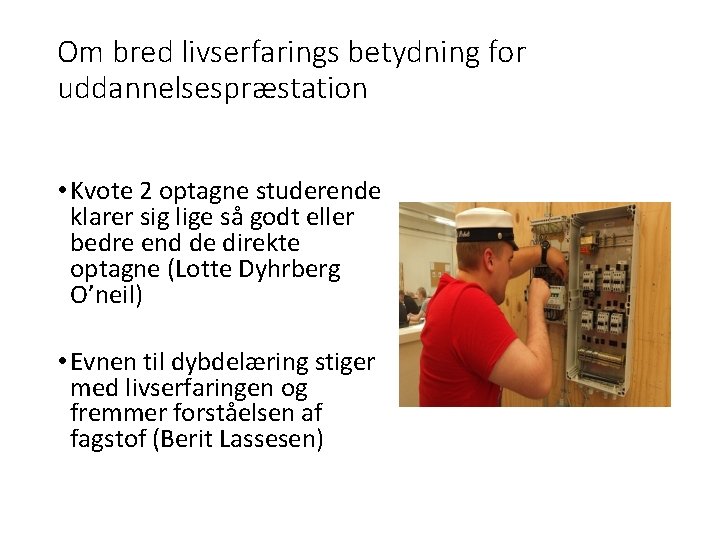 Om bred livserfarings betydning for uddannelsespræstation • Kvote 2 optagne studerende klarer sig lige