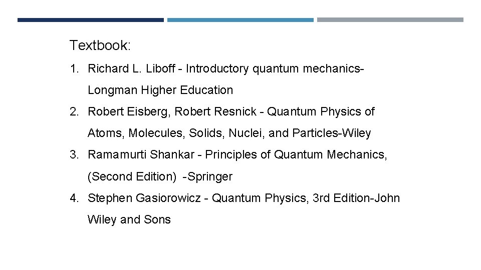 Textbook: TEXTBOOK ANDL. SYLLABUS 1. Richard Liboff - Introductory quantum mechanics. Longman Higher Education
