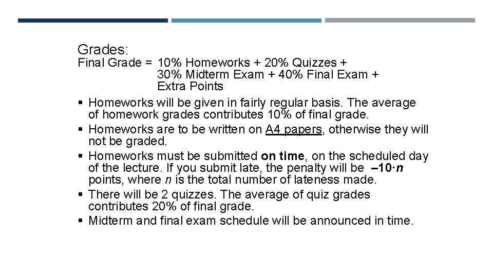 Grades: Grade = 10% Homeworks + 20% Quizzes + GRADEFinal POLICY § § §