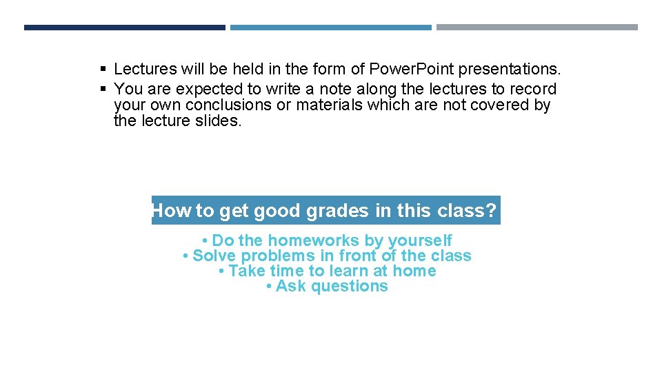 § Lectures will be held in the form of Power. Point presentations. § You