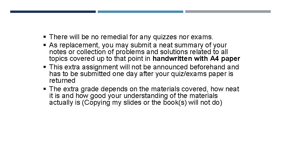 There will be no remedial for any quizzes nor exams. EXTRA §ASSIGNMENTS § As